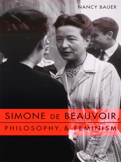 Title details for Simone de Beauvoir, Philosophy, and Feminism by Nancy Bauer - Available